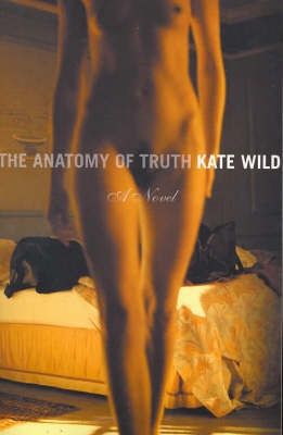 The anatomy of truth by Wild, Kate