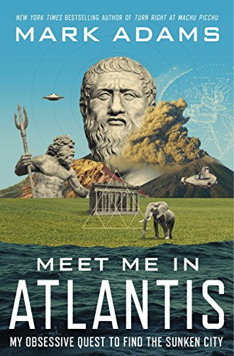 Meet Me in Atlantis - My Quest To Find the 2,500-Year-Old Sunken City by Adams Mark