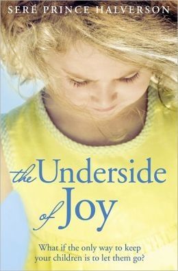 The Underside of Joy by Sere Prince Halverson
