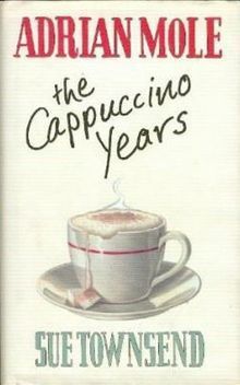 Adrian Mole: the Cappuccino Years by Sue Townsend