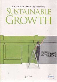 Small Business, Big Opportunity: Sustainable Growth by Jon Dee