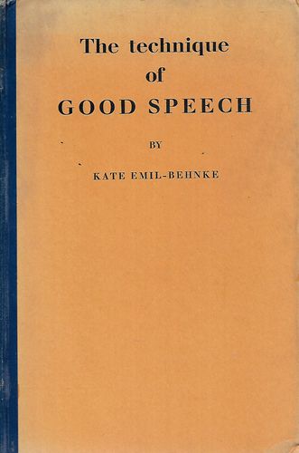 The Technique of Good Speech by Kate Emil-Behnke