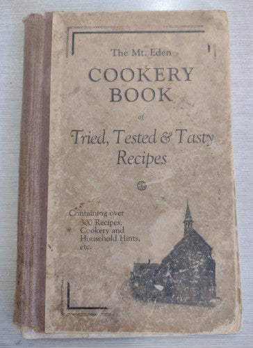 The Mt. Eden Cookery Book of Tried, Tested And Tasty Recipes