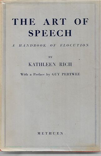 The Art of Speech: a Handbook of Elocution by Kathleen Rich