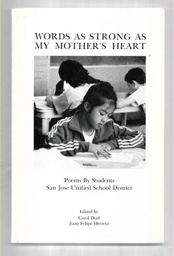 Words As Strong As My Mother's Heart: Poems By Students of the San Jose Unified School District by Carol Dorf