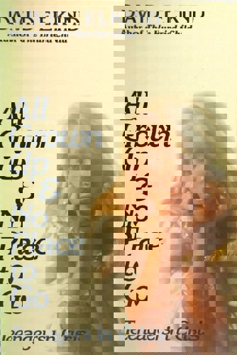 All Grown Up & No Place To Go: Teenagers in Crisis by David Elkind