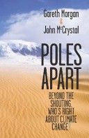 Poles Apart: The Great Climate Change Debate by John McCrystal and Gareth Morgan