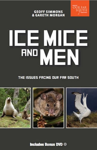 Ice Mice And Men: the Issues Facing Our Far South by Gareth Morgan and Geoff Simmons