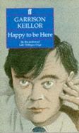 Happy to Be Here by Garrison Keillor