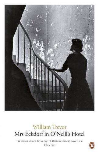 Mrs. Eckdorf in O'neill's Hotel by William Trevor