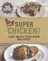 Super Chicken! the Best Chicken Recipes