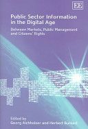 Public sector information in the digital age by Georg Aichholzer and Herbert Burkert