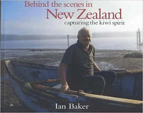 Behind the Scenes in New Zealand by Ian Baker