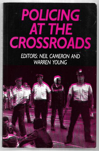 Policing At the Crossroads by Neil Cameron and Warren Young