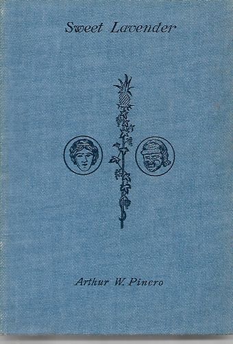 Sweet Lavender: a Domestic Drama in Three Acts by Arthur W. Pinero