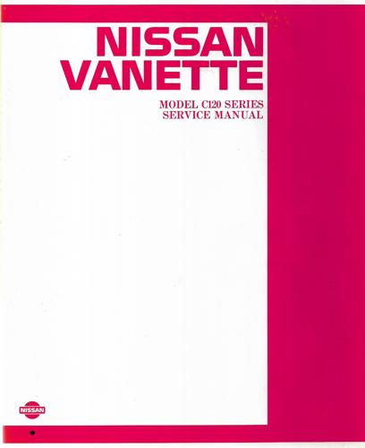 Nissan Vanette: Model C120 Series Service Manual by Nissan Motor Company