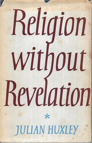 Religion Without Revelation by Julian Huxley