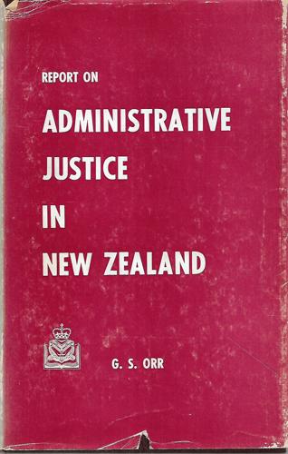 Report on Administrative Justice in New Zealand by G. S. Orr