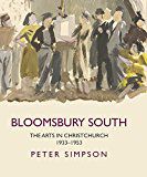 Bloomsbury South: the Arts in Christchurch, 1933-1953 by Peter Simpson