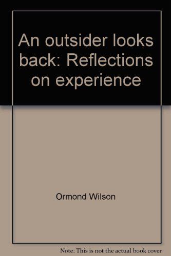 An Outsider Looks Back: Reflections on Experience by Ormond Wilson