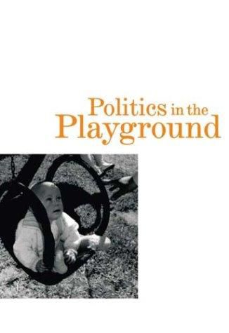 Politics in the Playground: The World of Early Childhood in Postwar New Zealand by Helen May