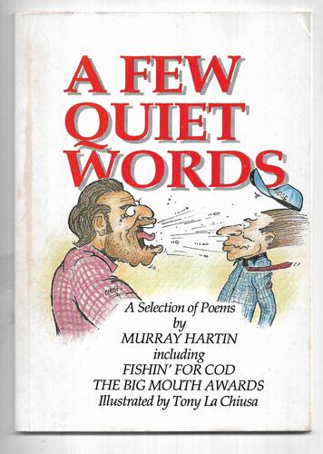 A Few Quiet Words: a Selection of Poems Including Fishin' for Cod by Murray Hartin