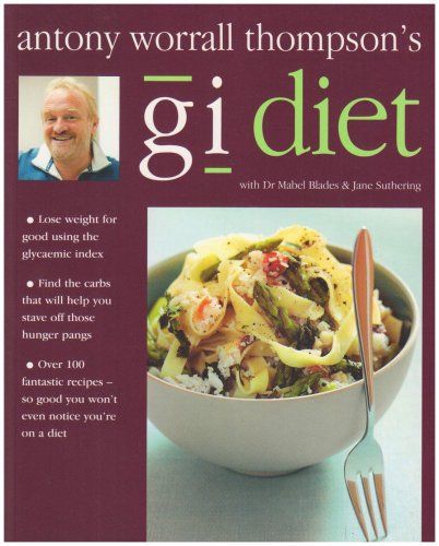 Antony Worrall Thompson's Gi Diet by Mabel Blades and Jane Suthering and Antony Worrall Thompson