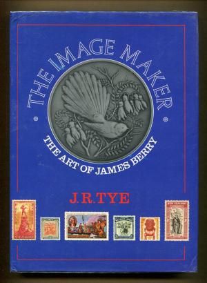 The Image Maker: the Art of James Berry by J.R. Tye