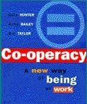 Co-operacy - A New Way of Being at Work by Anne Bailey and Dale Hunter and Bill Taylor