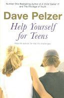 Help Yourself for Teens: Real-Life Advice for Real-Life Challenges Facing Young Adults by Dave Pelzer