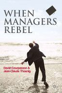 When Managers Rebel by David Courpasson