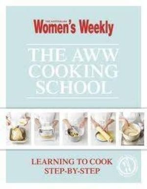 The Aww Cooking School by The Australian Women's Weekly