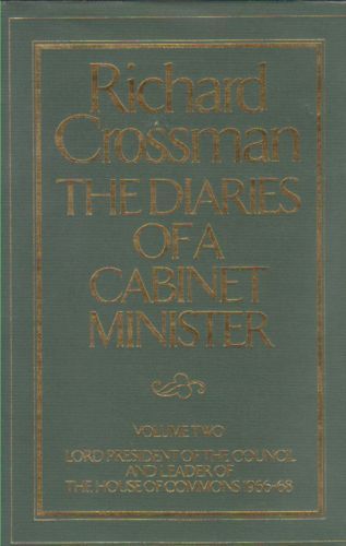 The Diaries of a Cabinet Minister: Lord President of the Council And Leader of the House of Commons, 1966-68 (V. 2) by Richard Crossman