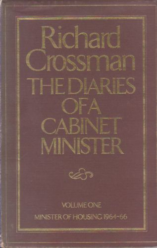 The Diaries of a Cabinet Minister: Minister of Housing, 1964-66 V. 1 by Richard Crossman