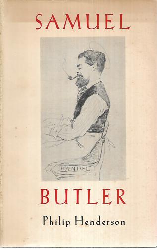 Samuel Butler: the Incarnate Bachelor by Philip Henderson