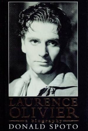 Laurence Olivier: a Biography by Donald Spoto
