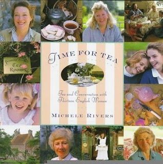 Time for Tea: Tea And Conversation with Thirteen English Women by Michele Rivers