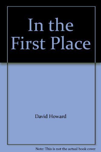 In the First Place by David Howard