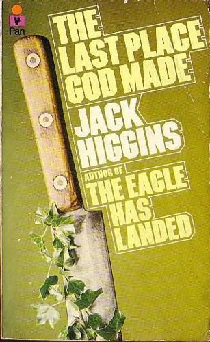 The Last Place God Made by Jack Higgins