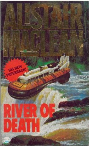 River of Death by Alistair MacLean