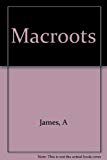 Macroots by Alwyn James