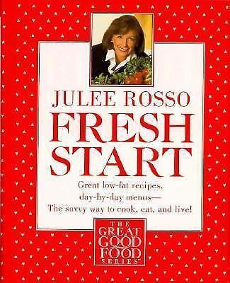 Fresh Start: Great Low-Fat Recipes, Day-By-Day Menus--The Savvy Way To Cook, Eat, And Live by Julee Rosso