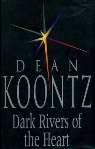 Dark Rivers of the Heart by Dean Koontz