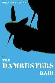 The Dambusters Raid by John Sweetman