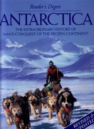 Antarctica: the Extraordinary History of Man's Conquest of the Frozen Continent