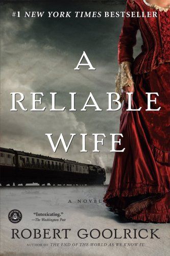 A Reliable Wife by Robert Goolrick
