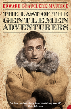 The Last of the Gentlemen Adventurers by Edward Beaucle Maurice