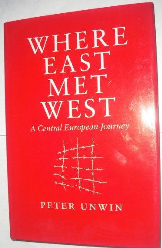 Where East Met West: a Central European Journey by Peter Unwin