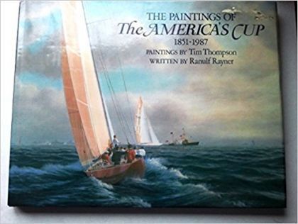 The Paintings Of The America's Cup 1851-1957 by Ranulf Rayner and Tim Thompson