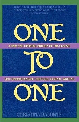 One To One: Self-Understanding Through Journal Writing by Christina Baldwin
